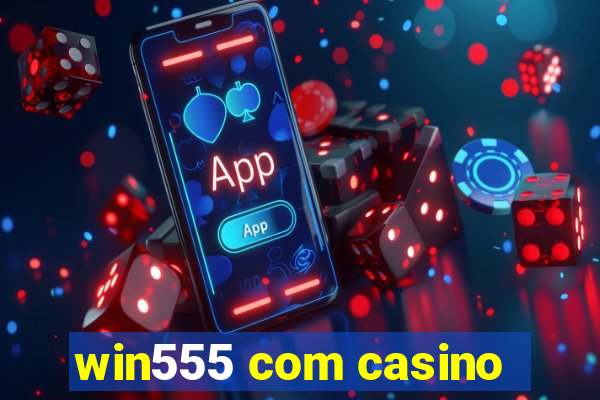 win555 com casino